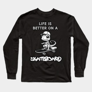 Life Is Better On A Skateboard Long Sleeve T-Shirt